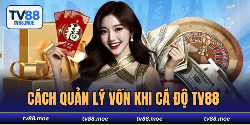 Cách Quản Lý Vốn Khi Cá Độ TV88 Do Dân Cao Thủ Chia Sẻ