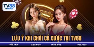 Lưu Ý Khi Chơi Cá Cược Tại TV88: Cách Tránh Sai Lầm Hiệu Quả
