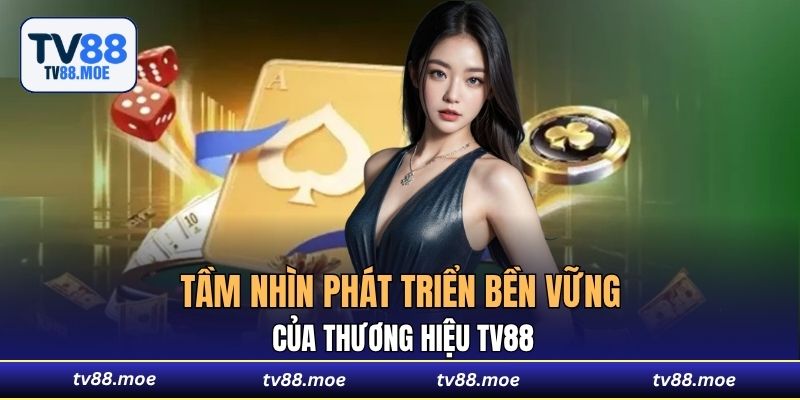 Tầm nhìn dài hạn hướng đến sự phát triển bền vững thương hiệu